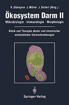 Ökosystem Darm II: Mikrobiologie, Immunologie, Morphologie Klinik Und Therapie Akuter Und Chronischer Entzündlicher Darmerkrankungen-..