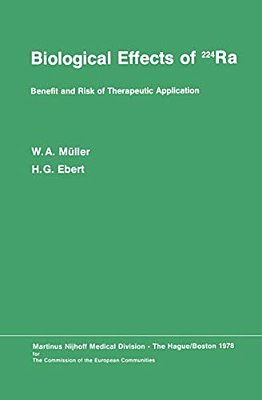 Biological Effects Of 224Ra: Benefit And Risk Of Therapeutic Application Proceedings Of The Second Symposium At Neuherberg/München, September 20-21, 1-..