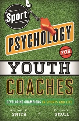 Sport Psychology For Youth Coaches: Developing Champions In Sports And Life-..