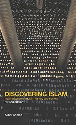 Discovering Islam: Making Sense Of Muslim History And Society-..