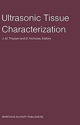 Ultrasonic Tissue Characterization: Proceedings Of The Second European Communities Workshop 30 November - 2 December 1981, Nijmegen, The Netherlands-..