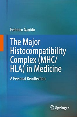 The Major Histocompatibility Complex (Mhc/Hla) In Medicine: A Personal Recollection-..