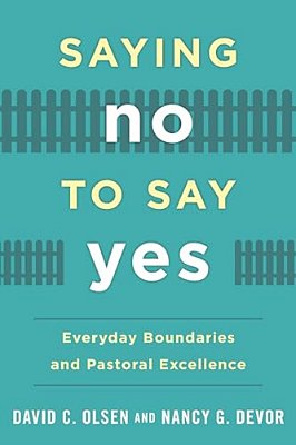 Saying No To Say Yes: Everyday Boundaries And Pastoral Excellence-..
