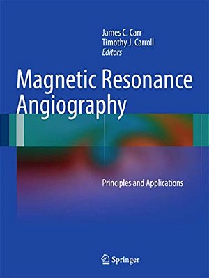 Magnetic Resonance Angiography: Principles And Applications-..