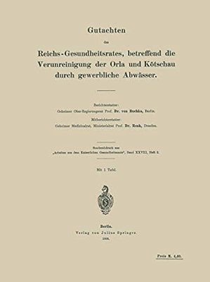 Gutachten Des Reichs-Gesundheitsrates, Betreffend Die Verunreinigung Der Orla Und Kötschau Durch Gewerbliche Abwässer-..