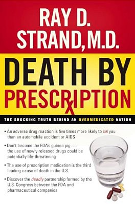 Death By Prescription: The Shocking Truth Behind An Overmedicated Nation-..