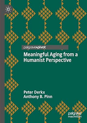 Meaningful Aging From A Humanist Perspective-..