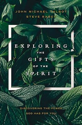 Exploring The Gifts Of The Spirit: Discovering The Power God Has For You-..