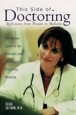 This Side Of Doctoring: Reflections From Women In Medicine-..
