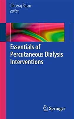 Essentials Of Percutaneous Dialysis Interventions-..