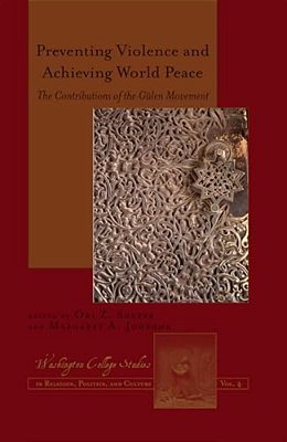 Preventing Violence And Achieving World Peace: The Contributions Of The Guelen Movement-..