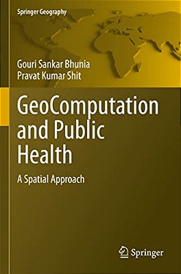 Geocomputation And Public Health: A Spatial Approach-..