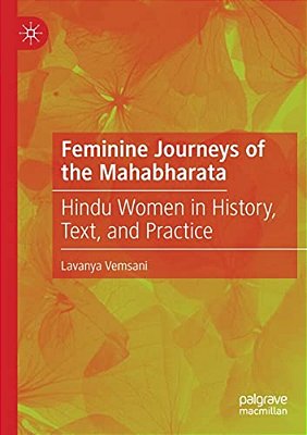 Feminine Journeys Of The Mahabharata: Hindu Women In History, Text, And Practice-..