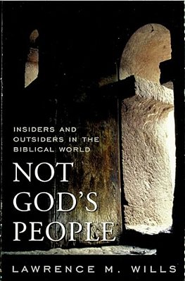 Not God's People: Insiders And Outsiders In The Biblical World-..