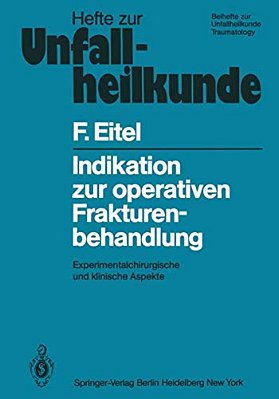 Indikation Zur Operativen Frakturenbehandlung: Experimentalchirurgische Und Klinische Aspekte-..