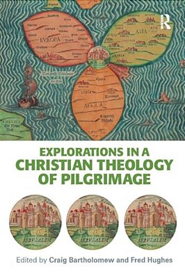 Explorations In A Christian Theology Of Pilgrimage-..