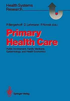 Primary Health Care: Public Involvement, Family Medicine, Epidemiology, And Health Economics-..