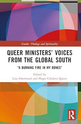 Queer Ministers' Voices From The Global South: "A Burning Fire In My Bones"-..
