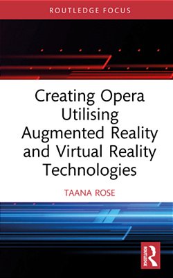 Creating Opera Utilising Augmented Reality And Virtual Reality Technologies-..