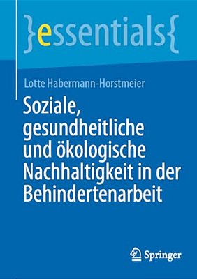 Soziale, Gesundheitliche Und Ökologische Nachhaltigkeit In Der Behindertenarbeit-..