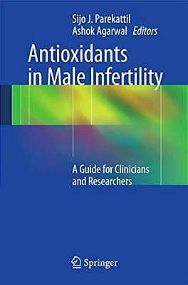 Antioxidants In Male Infertility: A Guide For Clinicians And Researchers-..