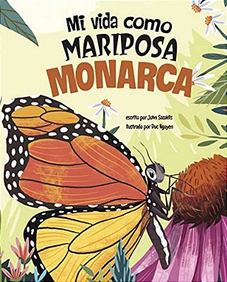 Mi Vida Como Mariposa Monarca (My Life As A Monarch Butterfly)-..