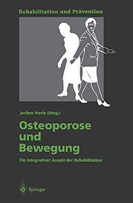 Osteoporose Und Bewegung: Ein Integrativer Ansatz Der Rehabilitation-..