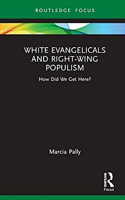 White Evangelicals And Right-Wing Populism: How Did We Get Here?-..
