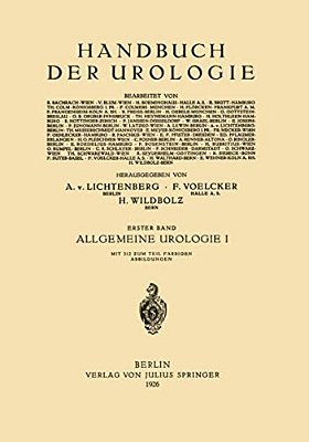 Allgemeine Urologie: Erster Teil Chirurgische Anatomie - Pathologische Physiologie - Harnuntersuchung-..