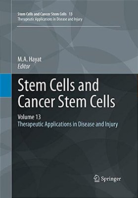 Stem Cells And Cancer Stem Cells, Volume 13: Therapeutic Applications In Disease And Injury-..