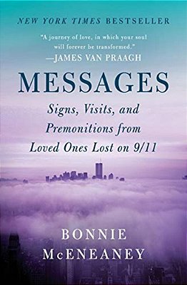 Messages: Signs, Visits, And Premonitions From Loved Ones Lost On 9/11-..