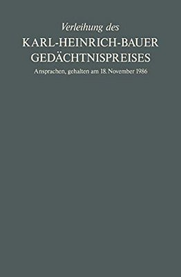 Verleihung Des Karl-Heinrich-bauer Gedächtnispreises: Ansprachen, Gehalten Am 18. November 1986-..