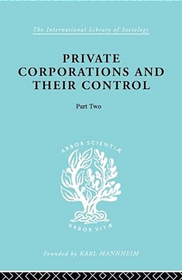 Private Corporations And Their Control: Part 2-..