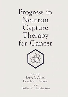 Progress In Neutron Capture Therapy For Cancer-..