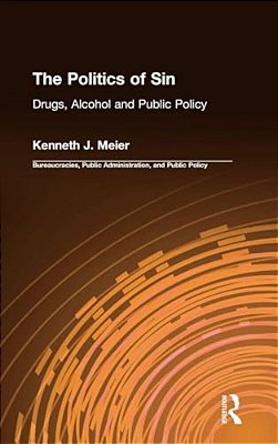 The Politics Of Sin: Drugs, Alcohol And Public Policy-..