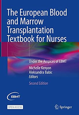 The European Blood And Marrow Transplantation Textbook For Nurses: Under The Auspices Of Ebmt-..