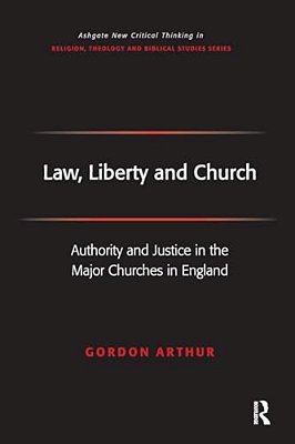 Law, Liberty And Church: Authority And Justice In The Major Churches In England-..
