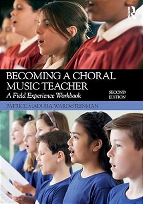Becoming A Choral Music Teacher: A Field Experience Workbook-..