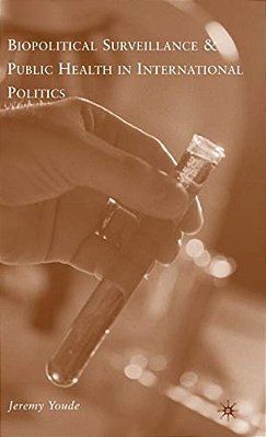 Biopolitical Surveillance And Public Health In International Politics-..