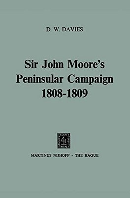 Sir John Moore's Peninsular Campaign 1808-1809-..