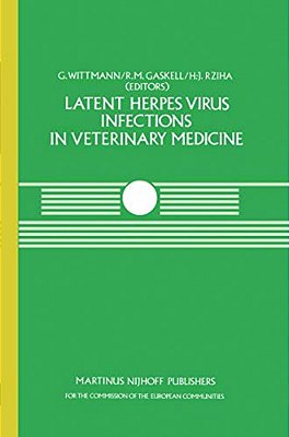 Latent Herpes Virus Infections In Veterinary Medicine: A Seminar In The Cec Programme Of Coordination Of Research On Animal Pathology, Held At Tübinge-..