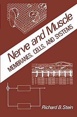 Nerve And Muscle: Membranes, Cells, And Systems-..