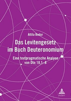 Das Levitengesetz Im Buch Deuteronomium: Eine Textpragmatische Analyse Von Dtn 18,1-8-..