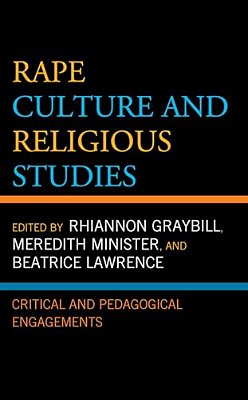 Rape Culture And Religious Studies: Critical And Pedagogical Engagements-..