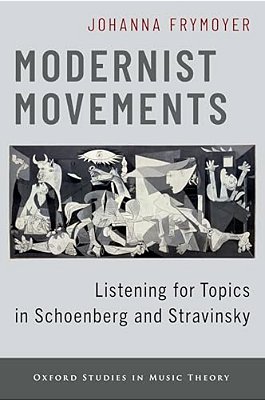 Modernist Movements: Listening For Topics In Schoenberg And Stravinsky-..
