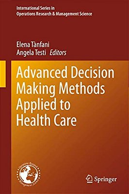 Advanced Decision Making Methods Applied To Health Care-..