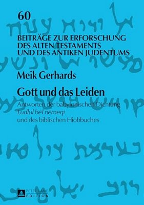 Gott Und Das Leiden: Antworten Der Babylonischen Dichtung Ludlul Bel Nemeqi Und Des Biblischen Hiobbuches-..