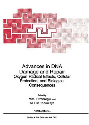 Advances In Dna Damage And Repair: Oxygen Radical Effects, Cellular Protection, And Biological Consequences-..