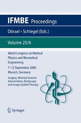 World Congress On Medical Physics And Biomedical Engineering September 7 - 12, 2009 Munich, Germany: Vol. 25/VI Surgery, Mimimal Invasive Intervention-..