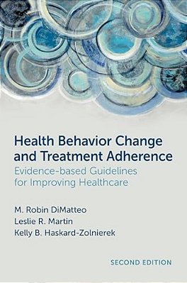 Health Behavior Change And Treatment Adherence: Evidence-Based Guidelines For Improving Healthcare-..